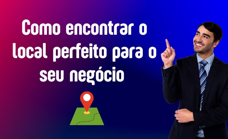 2-como-encontrar-o-local-perfeito-para-o-seu-negocio